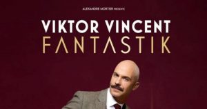 Viktor Vincent – Fantastik – 09/04/2025 à 20h00